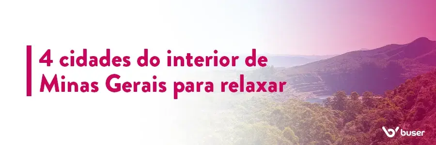 4 cidades do interior de Minas Gerais para relaxar