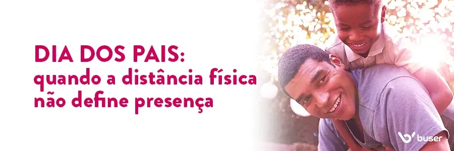 Dia dos Pais: quando a distância física não define presença