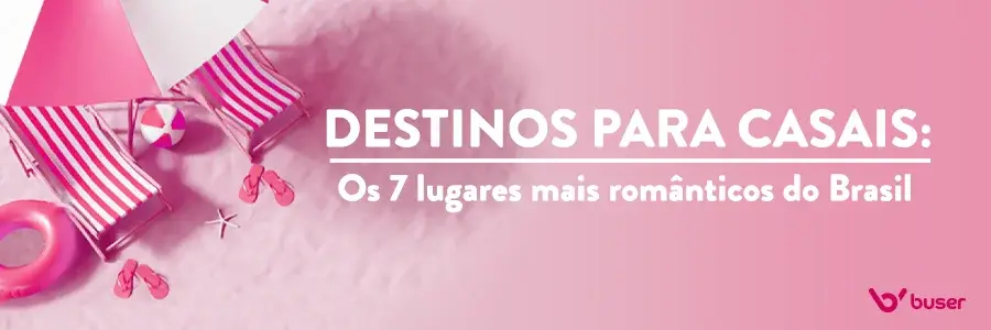Destinos para casais: os 7 lugares mais românticos do Brasil