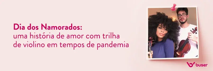 Dia dos Namorados: uma história de amor com trilha de violino em tempos de pandemia